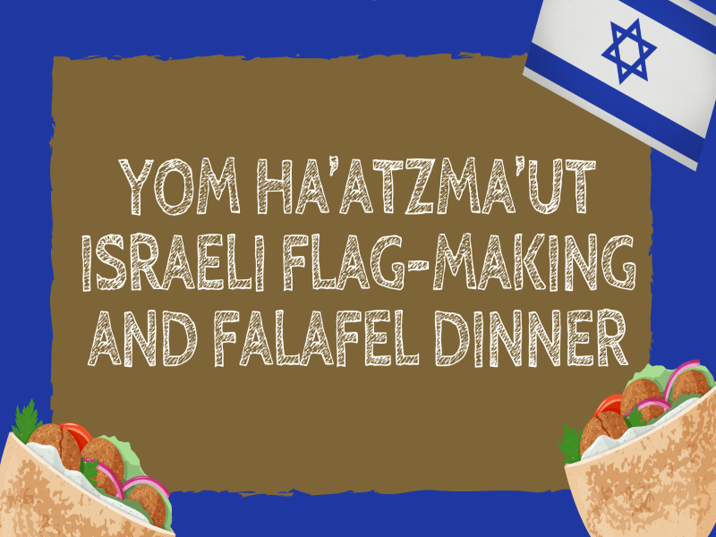 Yom Ha’atzma’ut Israeli Flag-making and Falafel dinner